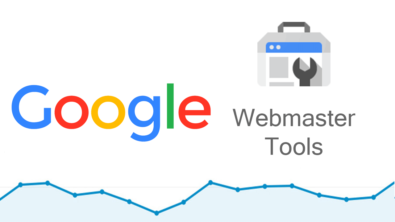 Google Webmaster Tool là gì? Cách cài đặt Google Webmaster Tool